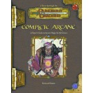 COMPLETE ARCANE A PLAYERS GUIDE TO ARCANE MAGIC FOR ALL CLASSES (Dungeons & Dragons d20 3.5 Fantasy Roleplaying) FIRST PRINT - HardCover 